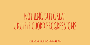Great Ukulele Chord Progressions