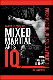 A team of editors takes feedback from our visitors to keep trivia as up to date and as accurate as possible. Mixed Martial Arts Iq The Ultimate Test Of True Fandom Vol 2 Zac Robinson Nick Palmisciano 9780982675908 Amazon Com Books