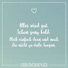 Alles Wird Gut Schon Ganz Bald Bleib Einfach Dran Und Mach Dir Nicht Zu Viele Sorgen Visual Statements Aufmunternde Spruche Spruche Zitate Spruche