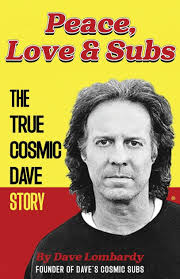 Peace, Love & Subs: The True Cosmic Dave Story by Dave Lombardy, Paperback 