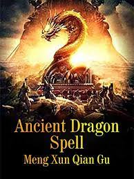 Dragon energy is straightforward, so be careful for what you ask. Ancient Dragon Spell Volume 2 By Meng Xunqiangu
