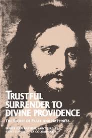 Trustful Surrender to Divine Providence: The Secret of Peace and Happiness:  Father Jean Baptiste Saint-Jure, Blessed Claude de la Colombière, Paul ...