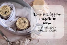Maybe you would like to learn more about one of these? Come Sterilizzare I Vasetti In Vetro Nella Preparazione Di Marmellate E Conserve Ricette Della Nonna