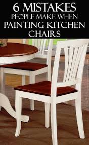 7 Mistakes People Make Painting Kitchen Chairs Painted Furniture Ideas Kitchen Chairs Painting Kitchen Chairs Painted Furniture