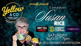 Yellow and Co. presents Comedian Susan Rice!