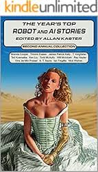 Amazon.com: The Year's Top Robot and AI Stories: Fifth Annual Collection  eBook : Kaster, Allan, Baker, Kylie, Cleary, David, Dudak, Andy, Ebenbach,  David, Garcia, R.S.A., Kim, Isabel, Mohamed, Premee, Tchaikovsky, Adrian,  Tidhar,