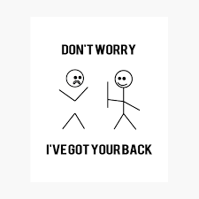 Maybe you would like to learn more about one of these? Don T Worry I Ve Got Your Back Funny Stick Figure Tshirt Poster By Aghlessan Redbubble