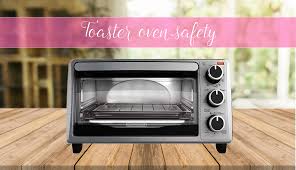 Safety Features You Need To Be Aware Before Using Toaster Oven Toaster Oven Oven Reviews Toaster