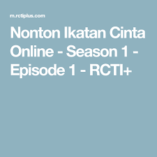 Nonton Ikatan Cinta Online Season 1 Episode 1 Rcti In 2020