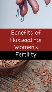 3 Benefits Of Flaxseed For Women S Fertility In 2020 Chia Seeds Benefits Fertility Foods Flax Seed Benefits