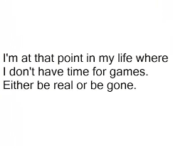 No Time For Games Choices Quotes Problem Quotes Want Quotes