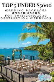 Weddings Under 5000 Budget Destination Wedding Affordab Best Destination Wedding Locations All Inclusive Destination Weddings Destination Wedding Budget