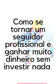 Quantos Seguidores é Preciso Para Ganhar Dinheiro No Instagram Seguidor Profissional Maneiras De Ganhar Dinheiro Sites Para Ganhar Dinheiro Ideias Para Ganhar Dinheiro