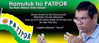 Hamutuk ho PATIFOR ita bolu malu dala ida tan" Gregorio Saldanha " Mouris"