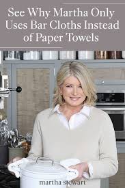 Martha Uses Bar Cloths Instead Of Paper Towels In Her Kitchen Here S Why Martha Kitchen Design Decor House Cleaning Tips