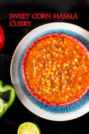 Sweet Corn Masala Curry Vege Home Cooking Recipe Masala Curry Curry Recipes Sweet Corn