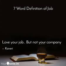 Though i love your company, your instructions are wasted her. Love Your Job But Not Y Quotes Writings By Kaveri Desai Yourquote
