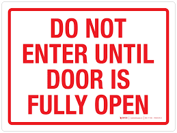 Do Not Enter Until Door is Fully Open Landscape - Wall Sign | Creative  Safety Supply