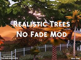 Create your characters, control their lives, build their houses, place them in new relationships and do mu. The Sims Resource Realistic Trees No Fade Mod