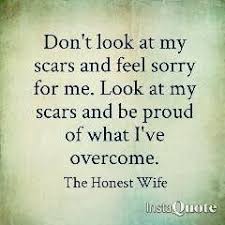 The Honest Wife Every Scar Has A Story Scar Quotes Story