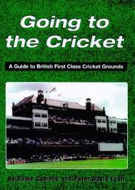Going to the Cricket: A Guide to British First Class Cricket Grounds by Robin  Osmond
