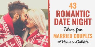 What do you have to give up? 43 Romantic Date Night Ideas For Married Couples At Home Or Outside