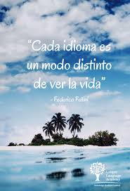  Federico Fellini Quote Cada Idioma Es Un Modo Distinto De Ver La Vida Https Www F Beautiful Spanish Quotes Cute Spanish Quotes Spanish Inspirational Quotes