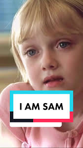 Fatherhood and Daughter Love in I Am Sam Movie