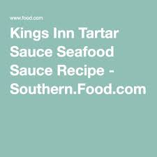 King S Inn Tartar Sauce Seafood Sauce Recipe Southern Food Com Recipe Tartar Sauce Seafood Sauce Recipe Sauce Recipes