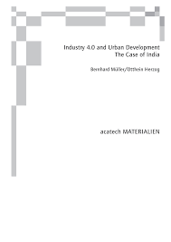 Maybe you would like to learn more about one of these? Https Www Acatech De Publikation Industry 4 0 And Urban Development The Case Of India Download Pdf Lang En