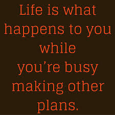 Life Is What Happens When You Re Making Other Plans Life Is What Happens To You While You Re Busy Making Other Plans Quotesyoulove Quoteoftheday Life Is What Happens What Happened To You How To Plan