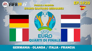 Statistiche, notizie, formazioni, pronostici, diretta tv in chiaro e streaming. Fifa 19 Euro 2020 Quarti Di Finale Germania Olanda Italia Francia 1 20 Youtube