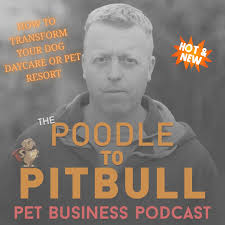 The Poodle to Pitbull Pet Business Podcast
