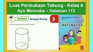 Buku ini diseleksi dan diterbitkan oleh. Luas Permukaan Tabung Ayo Mencoba Hal 113 Senang Belajar Matematika Kelas 6 Bab 3 Bangun Ruang Youtube