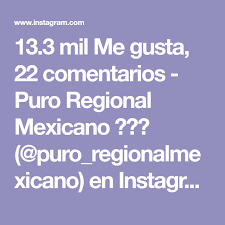 13 3 Mil Me Gusta 22 Comentarios Puro Regional Mexicano Puro Regionalmexicano En Instagram Haz Lo Que Quieras Canta Region Instagram Videos