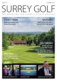 Amateur gets off good 8 min. Surrey Golf Mag Summer 2018 By Surrey Golf Magazine Issuu