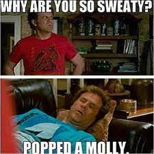 Image 488562 Popped A Molly I M Sweatin Know Your Meme