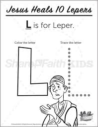 The thankful leper craft package is a great activity for the bible story of the 10 lepers. Luke 17 Jesus Heals 10 Lepers Preschool Letter Coloring Sharefaith Kids