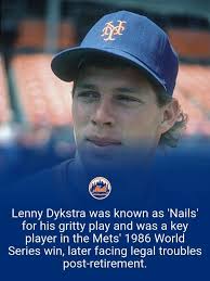 They called him Nails and few hustled like he did, but Lenny Dykstra,  standing there drooling tobacco juice all over his Phillies jersey made me  ill to the point where I had