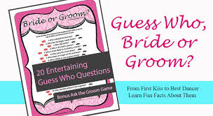 These questions focus on the bride and groom's history and dynamics. Guess Who Bride Or Groom Game