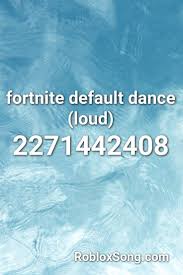 We have the largest database of roblox music codes. Fortnite Default Dance Loud Roblox Id Roblox Music Codes I Am Awesome Roblox Envy Me