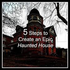 5 Steps To Create An Epic Haunted House Halloween Inspiration Haunted House Halloween Haunted Houses