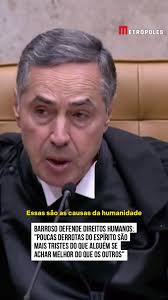 "Direitos humanos, igualdade da mulher, respeito à comunidade gay e  inclusão de pessoas com deficiência são causas da humanidade, não  progressistas", diz Luís Roberto Barroso. “Poucas derrotas do ...