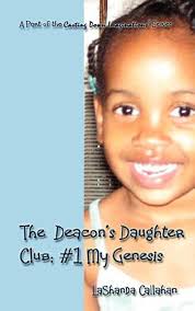 My Genesis (The Deacon's Daughter Club): Callahan, Lashanda: 9780979123702:  Amazon.com: Books