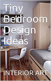The optimal use of storage space with cabinets, drawers and. Amazon Com Tiny Bedroom Design Ideas Ebook Arch Markus Kindle Store