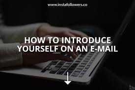 Formality is important as it provides a neutral way to say hi without assuming the receptiveness of your recipient. How To Introduce Yourself On An Email Instafollowers