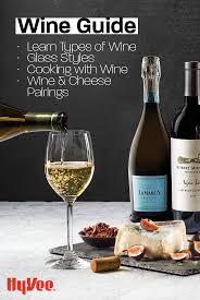 The Hy Vee Wine Guide Wine Guide Wine Cheese Pairing Wine