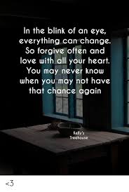 A magical hideaway, nestled deep in the woods. In The Blink Of An Eye Everything Can Change So Forgive Often And Love With Allyour Heart You May Never Know When You May Not Have That Chance Again Kelly S Treehouse 3