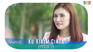 Sinopsis ku kirim cinta di tv3. Akasia Ku Kirim Cinta Episode 15