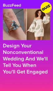 Design Your Non Conventional Wedding And We Ll Tell You When You Ll Get Engaged Wedding Quiz Buzzfeed Fun Personality Quizzes Quizzes For Fun